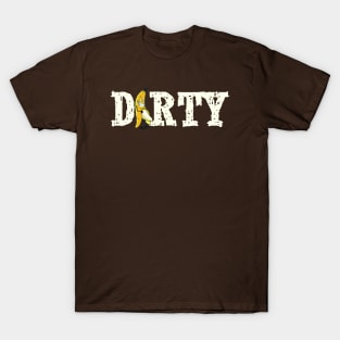 DIRTY T T-Shirt